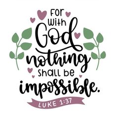 a hand lettering bible verse with hearts and leaves on white background, for god nothing shall be