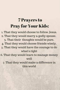 a poem written in black and white with the words 7 prayers to pray for your kids