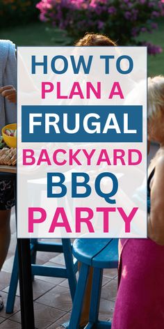 two women sitting at a table with food on it and the words how to plan a frugal backyard bbq party