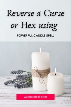 two white candles with the words reverse a curse or hex using powerful candle spell