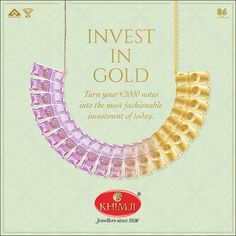 an advertisement for gold jewelry with the text invest in gold turn your 2, 000 notes into the most fashionable investment of today