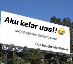 a billboard with the words aku kelar was and everyone needs to know so i bought this billboard