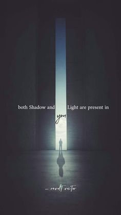 the silhouette of a person standing in front of an open door with text that reads, both shadow and light are present in