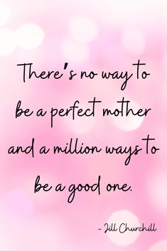 a quote that says there's no way to be a perfect mother and a million ways to be a good one