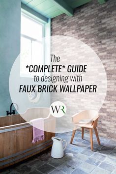 the complete guide to designing with faux brick wallpaper