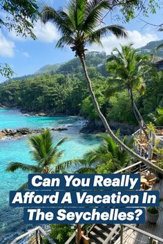 a beach with palm trees and the words can you really afford a vacation in the seychelless?