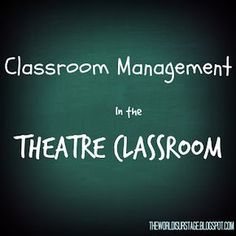 the words classroom management in the theatre classroom written on a chalkboard with white writing