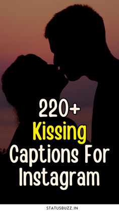 two people kissing each other with the words 200 + kissing captions for instagram