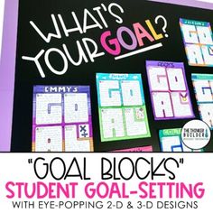 what's your goal? goal blocks student goal setting with eye popping 2 - d and 3 - d designs