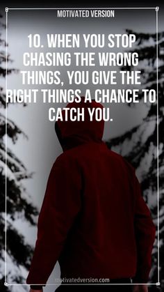 a person in a red jacket with the words, 10 when you stop chasing the wrong things