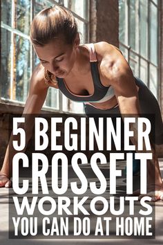 a woman doing push ups with the text 5 beginner crossfit workouts you can do at home