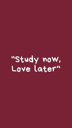 the words study now, love later on a red background