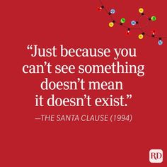 the santa clause saying just because you can't see something doesn't mean it doesn