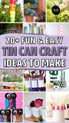 the words 20 fun and easy tin can craft ideas to make are shown in this collage