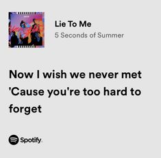 an ad for spotify with the caption'now i wish we never met cause you're too hard to forget '