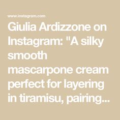 the words gulia ardizonee on instagramm'a silky smooth mascarpone cream perfect for layering in