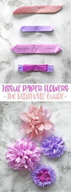 three different types of paper flowers on a marble surface with text overlay that reads, tissue paper flowers the ultimate guide