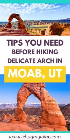 arches and mountains with the words tips you need before hiking delicate arch in moab, ut