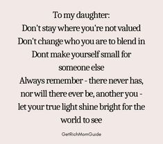 a quote that reads, to my daughter don't stay where you're not value