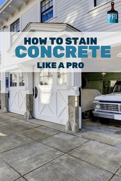 a garage with the words how to stain concrete like a pro in front of it