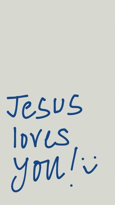 the words jesus loves you are written in blue ink