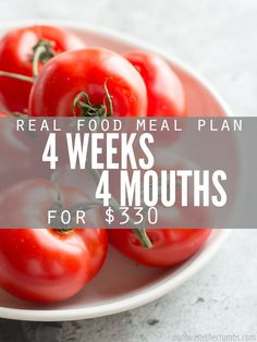 a white bowl filled with red tomatoes and the words real food meal plan 4 weeks for $ 350