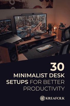 a desk with two computer monitors on it and the words 30 minimalist desk setups for better production