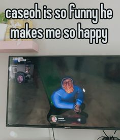 a computer monitor with a funny image on it's screen and the caption reads, casoh is so funny he makes me so happy