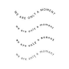 we are only a moment we are only a moment we are only a moment we are only a moment we are only a moment