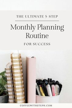 the ultimate 5 step month - by - month planning routine for success