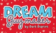 the words dream gum makers by dork diaries on a red background with hearts