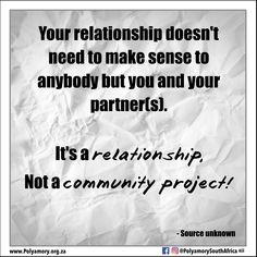 a piece of paper with the words, your relationship doesn't need to make sense to anybody but you and your partner is it's not a community project