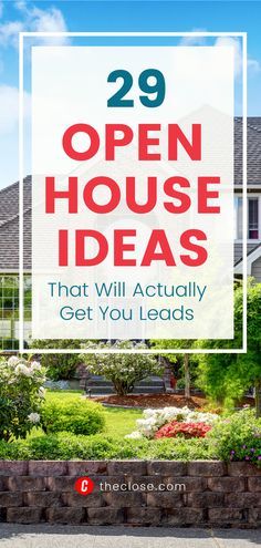 an open house with the words 29 open house ideas that will actually get you leads