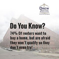 an advertisement with the words do you know? 74 % off renters want to buy a home, but are afraid they won't quarry so they don't even try