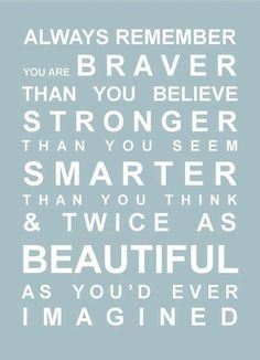 a blue and white poster with the words, always remember you are braver than you believe