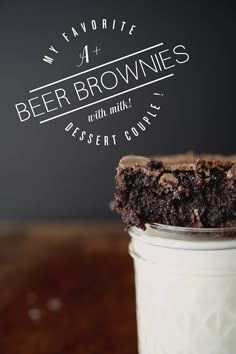 a piece of chocolate cake in a jar with the words, my favorite 4 beer brownies