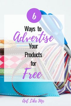 a pile of fabric with the words 6 ways to advertise your products for free