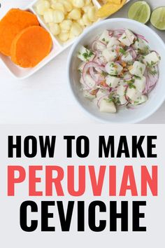 how to make peruvian ceviche with the title overlay that reads, how to make peruian ceviche