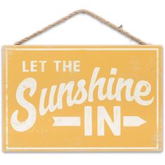 a sign that says let the sunshine in on a white and yellow background with an arrow