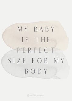 the quote for my baby is the perfect size for my body, on top of a white