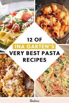 the cover of 12 of ina garten's very best pasta recipes