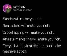 the text reads, stocks will make you rich real estate will make you rich affirmate marketing will make you rich they all work just pick one and take massive