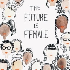 the future is female poster with many different women's faces and words on it