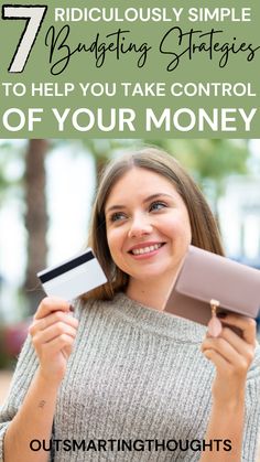 a woman holding up a card and money with the text 7 ridiculous simple budgeting strategy to help you take control of your money