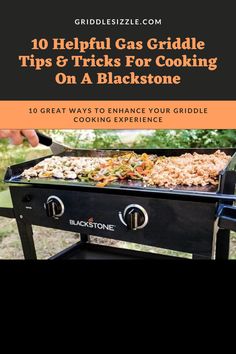 an outdoor grill with the title 10 helpful gas griddle tips and tricks for cooking on a blackstone