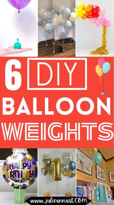 balloons and heliums with the words 6 diy balloon weights on it in white letters