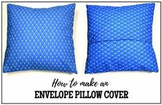 two blue pillows with the words how to make an envelope pillow cover on top and bottom