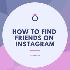 the words how to find friends on instagramm in blue, pink and purple