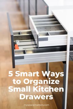 a small kitchen drawer with the title 5 smart ways to organize small kitchen drawers