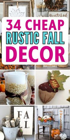 the collage shows different types of fall decorations and decorating items with words that read, 34 cheap rustic fall decor